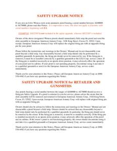 SAFETY UPGRADE NOTICE If you own an EAA Witness style semi-automatic pistol bearing a serial number between AE00000 to AE70000, please read this Notice. It is important to note, this does not apply to firearms with seria