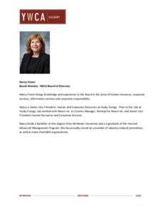 Nancy Foster Board Member, YWCA Board of Directors Nancy Foster brings knowledge and experience to the Board in the areas of human resources, corporate services, information services and corporate responsibility. Nancy i