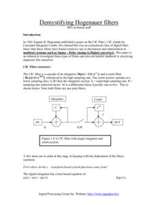 Demystifying Hogenauer filters SPG technical staff Introduction: In 1981 Eugene B. Hogenauer published a paper on the CIC filter ( CIC stands for Cascaded Integrator Comb). He claimed this was an economical class of digi