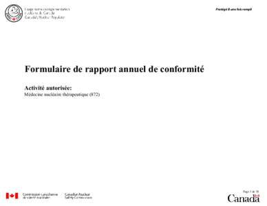 Protégé B une fois rempli  Formulaire de rapport annuel de conformité Activité autorisée:  Médecine nucléaire thérapeutique (872)