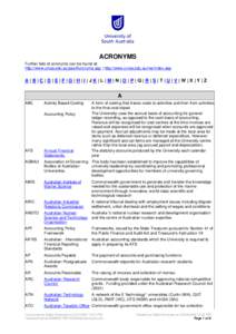 ACRONYMS Further lists of acronyms can be found at: http://www.unisa.edu.au/pas/Acronyms.asp | http://www.unisa.edu.au/res/index.asp A|B|C|D|E|F|G|H|I|JK|L|M|N|O|P|Q|R|S|T|U|V|W|X|Y|Z