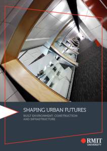 Shaping Urban Futures Built environment, construction and Infrastructure “