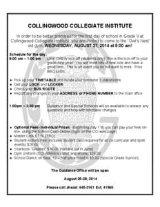 COLLINGWOOD COLLEGIATE INSTITUTE In order to be better prepared for the first day of school in Grade 9 at Collingwood Collegiate Institute, you are invited to come to the “Owl’s Nest” old gym, WEDNESDAY, AUGUST 27,