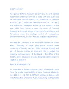 BRIEF HISTORY As a part of Defence Accounts Department, one of the oldest department under Government of India with over 250 years of dedicated service behind, Pr. Controller of Defence Accounts (WC) Chandigarh (erstwhil