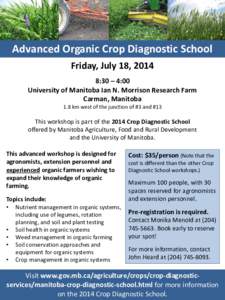 Advanced Organic Crop Diagnostic School Friday, July 18, 2014 8:30 – 4:00 University of Manitoba Ian N. Morrison Research Farm Carman, Manitoba 1.8 km west of the junction of #3 and #13