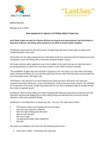 MEDIA RELEASE Monday June 9, 2014 New equipment to improve rock fishing safety in Esperance Local fishers today met with the Fisheries Minister Ken Baston and representatives from Recfishwest in Esperance to discuss rock
