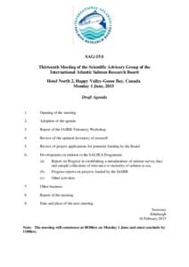 SAG(15)1 Thirteenth Meeting of the Scientific Advisory Group of the International Atlantic Salmon Research Board Hotel North 2, Happy Valley-Goose Bay, Canada Monday 1 June, 2015 Draft Agenda