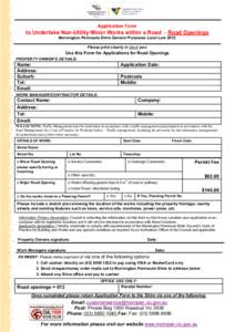 Application Form  to Undertake Non-Utility Minor Works within a Road - Road Openings Mornington Peninsula Shire General Purposes Local Law 2012 Please print clearly in black pen.