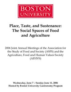 Place, Taste, and Sustenance: The Social Spaces of Food and Agriculture 2006 Joint Annual Meetings of the Association for the Study of Food and Society (ASFS) and the Agriculture, Food and Human Values Society