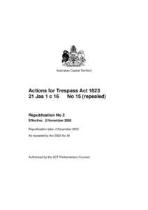 Australian Capital Territory  Actions for Trespass Act[removed]Jas 1 c 16 No 15 (repealed)