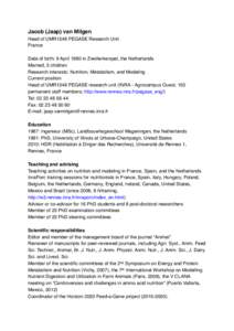 Jacob (Jaap) van Milgen Head of UMR1348 PEGASE Research Unit France Date of birth: 9 April 1960 in Zwollerkerspel, the Netherlands Married, 3 children Research interests: Nutrition, Metabolism, and Modeling