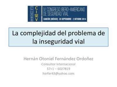 La complejidad del problema de la inseguridad vial Hernán Otoniel Fernández Ordoñez Consultor Internacional 57+1 –  