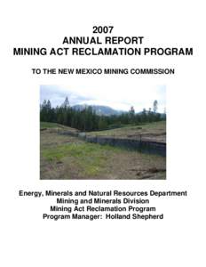 2007 ANNUAL REPORT MINING ACT RECLAMATION PROGRAM TO THE NEW MEXICO MINING COMMISSION  Energy, Minerals and Natural Resources Department