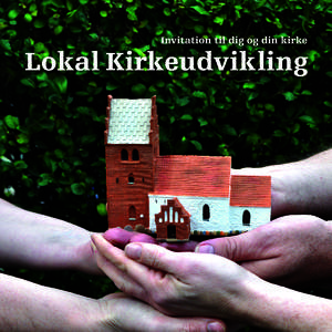 Invitation til dig og din kirke  Lokal Kirkeudvikling Tag med på en 3-årig rejse Lokal Kirkeudvikling er en proces med fokus på