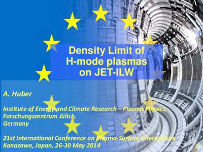 Density Limit of H-mode plasmas on JET-ILW A. Huber Institute of Energy and Climate Research – Plasma Physics, Forschungszentrum Jülich,