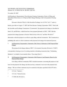 SECURITIES AND EXCHANGE COMMISSION (Release No[removed]; File No. SR-FICC[removed]November 20, 2007 Self-Regulatory Organizations; Fixed Income Clearing Corporation; Notice of Filing and Immediate Effectiveness of a Pr