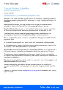 News Release Deputy Premier John Rau Minister for Industrial Relations Thursday, 2 April, 2015  SafeWork shake-up Transforming workplace safety