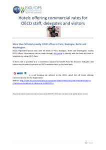 Hotels offering commercial rates for OECD staff, delegates and visitors More than 50 hotels nearby OECD offices in Paris, Boulogne, Berlin and Washington OECD negotiated special rates with 58 hotels in Paris, Boulogne, B