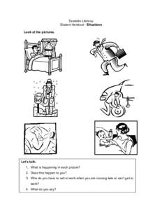 Eastside Literacy Student Handout - Situations Look at the pictures. Let’s talk: 1. What is happening in each picture?