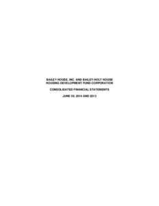 BAILEY HOUSE, INC. AND BAILEY-HOLT HOUSE HOUSING DEVELOPMENT FUND CORPORATION CONSOLIDATED FINANCIAL STATEMENTS JUNE 30, 2014 AND 2013  BAILEY HOUSE, INC. AND BAILEY-HOLT HOUSE