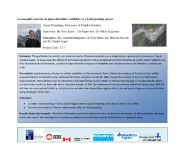 Geomorphic controls on physical habitat variability in a hydropeaking system Aaron Tamminga, University of British Columbia Supervisor: Dr. Brett Eaton Co-Supervisor: Dr. Michel Lapointe