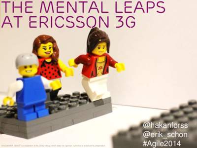 The Mental Leaps at Ericsson 3G DISCLAIMER: LEGO® is a trademark of the LEGO Group, which does not sponsor, authorize or endorse this presentation.  @hakanforss