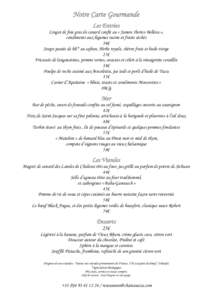 Notre Carte Gourmande Les Entrées Lingot de foie gras de canard confit au « Jamon Iberico Bellota », condiments aux légumes racine et fruits séchés 36€ Soupe passée de blé* au safran, Herbe royale, chèvre frai