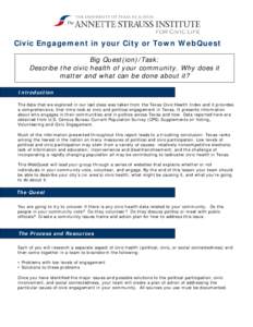 Civic Engagement in your City or Town WebQuest Big Quest(ion)/Task: Describe the civic health of your community. Why does it matter and what can be done about it? Introduction The data that we explored in our last class 