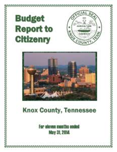 Budget Report to Citizenry Knox County, Tennessee For eleven months ended