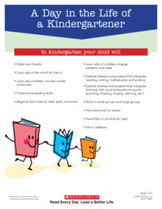 A Day in the Life of a Kindergartener In kindergarten your child will • Make new friends • Learn about the world he lives in • Learn about letters, sounds, words,