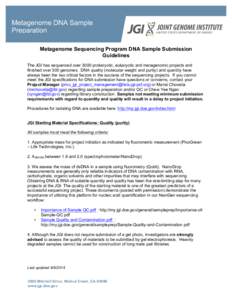 Metagenome DNA Sample Preparation Metagenome Sequencing Program DNA Sample Submission Guidelines The JGI has sequenced over 3000 prokaryotic, eukaryotic and metagenomic projects and finished over 300 genomes. DNA quality