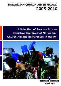 NORWEGIAN CHURCH AID IN MALAWIA Selection of Success Stories Depicting the Work of Norwegian