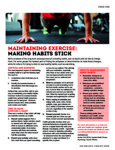 KNOW HOW  Maintaining exercise: Making habits stick We’re all aware of the long-term consequences of unhealthy habits, and no doubt we’d all like to change them. For some people the hardest part is finding the willpo