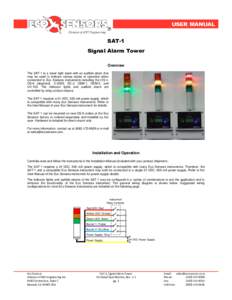 USER MANUAL SAT-1 Signal Alarm Tower Overview The SAT-1 is a tower light stack with an audible alarm that may be used to indicate various states of operation when