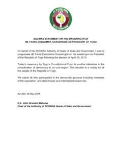 ECOWAS STATEMENT ON THE SWEARING-IN OF HE FAURE ESSOZIMNA GNASSINGBÉ AS PRESIDENT OF TOGO On behalf of the ECOWAS Authority of Heads of State and Government, I wish to congratulate HE Faure Essozimna Gnassingbé on his 