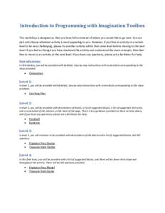 Introduction to Programming with Imagination Toolbox This workshop is designed so that you have full command of where you would like to go next. You can pick and choose whatever activity is most appealing to you. However