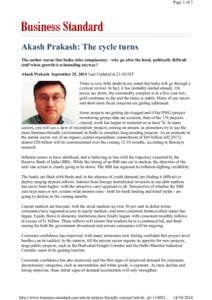 Page 1 of 3  Akash Prakash: The cycle turns The author warns that India risks complacency - why go after the hard, politically difficult stuff when growth is rebounding anyway? Akash Prakash September 25, 2014 Last Updat