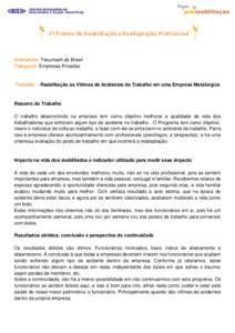 1º Prêmio de Reabilitação e Readaptação Profissional  Instituição: Tecumseh do Brasil Categoria: Empresas Privadas  Trabalho – Reabilitação às Vítimas de Acidentes de Trabalho em uma Empresa Metalúrgica