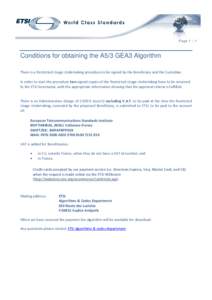 Page 1 | 1  Conditions for obtaining the A5/3 GEA3 Algorithm There is a Restricted Usage Undertaking procedure to be signed by the Beneficiary and the Custodian. In order to start the procedure two signed copies of the R