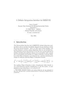 A Definite Integration Interface for REDUCE Kerry Gaskell Konrad–Zuse–Zentrum f¨ ur Informationstechnik Berlin Takustra¨se 7 D–14195 Berlin – Dahlem