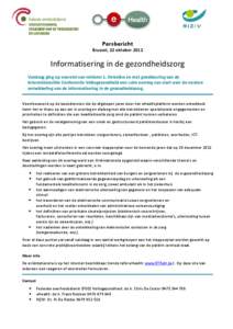 Persbericht Brussel, 22 oktober 2012 Informatisering in de gezondheidszorg Vandaag ging op voorstel van minister L. Onkelinx en met goedkeuring van de Interministeriële Conferentie Volksgezondheid een ruim overleg van s