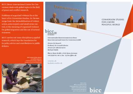 © bicc  BICC (Bonn International Center for Con­ version) deals with global topics in the field of peace and conflict research. Problems of organised violence lie at the