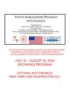 YOUTH AMBASSADORS PROGRAM WITH CANADA Organized by the Center for the Study of Canada, SUNY Plattsburgh with support from The Office of Citizen Exchanges, Youth Programs Division,