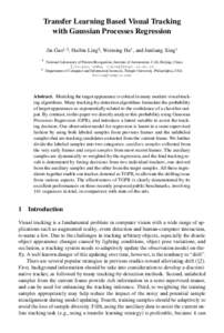 Transfer Learning Based Visual Tracking with Gaussian Processes Regression Jin Gao1,2 , Haibin Ling2 , Weiming Hu1 , and Junliang Xing1 1 2