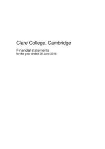 Clare College, Cambridge Financial statements for the year ended 30 June 2016 Clare College, Cambridge