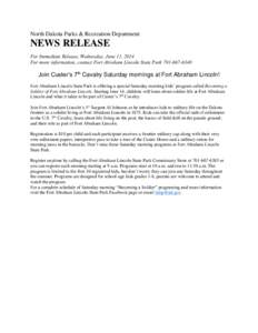 North Dakota Parks & Recreation Department  NEWS RELEASE For Immediate Release, Wednesday, June 11, 2014 For more information, contact Fort Abraham Lincoln State Park[removed]