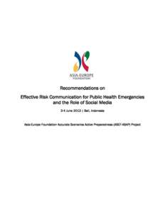 Recommendations on Effective Risk Communication for Public Health Emergencies and the Role of Social Media 3-4 June 2013 | Bali, Indonesia  Asia-Europe Foundation Accurate Scenarios Active Preparedness (ASEF-ASAP) Projec