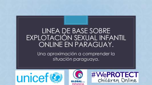 LINEA DE BASE SOBRE EXPLOTACIÓN SEXUAL INFANTIL C ONLINE EN PARAGUAY. Una aproximación a comprender la situación paraguaya.