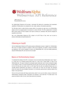Wolfram|Alpha –Webservice API Reference  API Version 2.0 Documentation Revision a  The Wolfram|Alpha Webservice API provides a web-based API allowing the computational and presentation