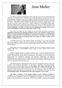 Jean Muller Jean Muller was born in Luxembourg in[removed]At the age of six he took his first piano lessons with Marie- José Hengesch at the Conservatoire de Luxembourg. Only one year later, he made his first public appea